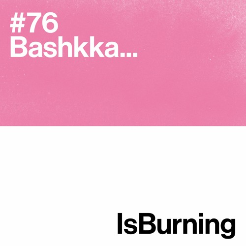 Bashkka... Is Burning #76