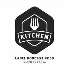 Kitchen Label Podcast #039 - Mixed By Lonya