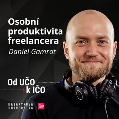 Daniel Gamrot: Osobní produktivita freelancera | Od UČO k IČO