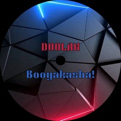 DOOLAN - Booyakasha!