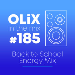OLiX in the Mix - 185 - Back to School Energy Mix