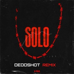 SOLO - G-REX (DEDDSHOT REMIX)