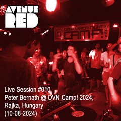 Avenue Red Live Session #010 - Peter Bernath @ DVN Camp! 2024, Rajka, Hungary (10-08-2024)