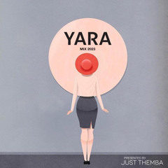 JustThemba Presents Yara Mix 2023