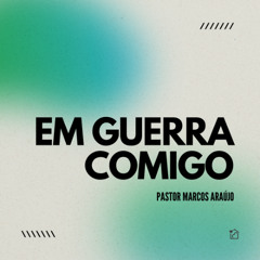 Em Guerra Comigo - Pastor Marcos Araújo 05/12/2024