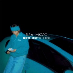 Ele A - Mikado [Brett Hartt Blue Edit]