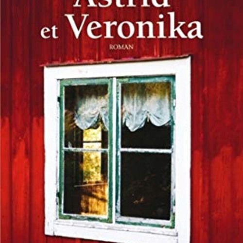 [Free] PDF 🖊️ Astrid et Veronika (Grand roman) (French Edition) by  Linda Olsson &