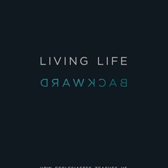 Living Life Backward Chapter 4 "Living a Life Less Upwardly Mobile" Tom DeSha June 2, 2024