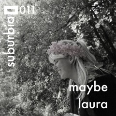 Suburbia 011 - Maybe Laura