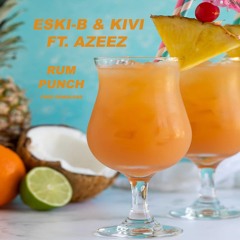 Eski-B & Kivi - Rum Punch (ft Azeez) FREE DL