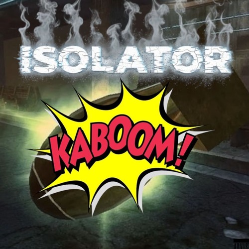 ISOLATOR - KABOOM (FREE DL)
