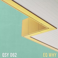 QSY 062: EQ Why