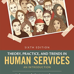 [Download] KINDLE 📕 Theory, Practice, and Trends in Human Services: An Introduction