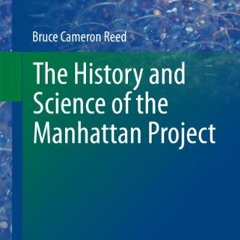( qALg6 ) The History and Science of the Manhattan Project (Undergraduate Lecture Notes in Physics)