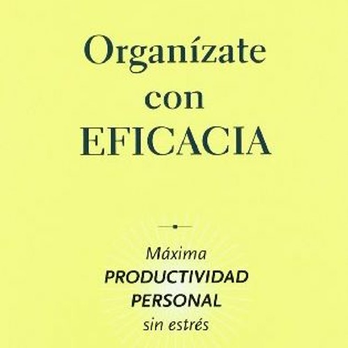 [PDF] Read Organízate con eficacia: Llega más lejos de lo que nunca hubieras imaginado (Spanish Ed
