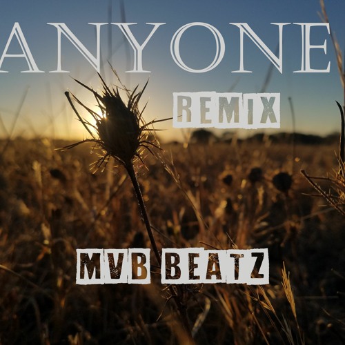 ANYONE (Mvb beatz remix)