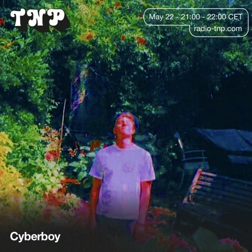 Cyberboy @ Radio TNP 22.05.2021