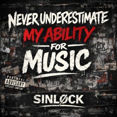 Never Underestimate My Ability For Music