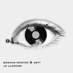 Boshan Montes & Sett - Le Llorone (Original Mix)