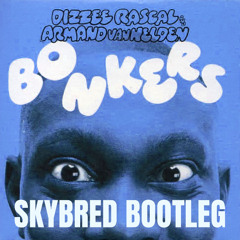 Dizzee Rascal - Bonkers ft. Armand Van Helden (Skybred Bootleg) [FREE DL]