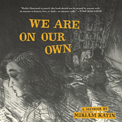 [Download] PDF 📮 We Are On Our Own: A Memoir by  Miriam Katin [KINDLE PDF EBOOK EPUB