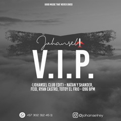 VIP (Johansel Club Edit) - Natan Y Shander, Feid, Ryan Castro, Totoy El Frio - 096 bpm