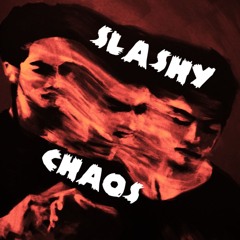 SLASHY | CHAOS