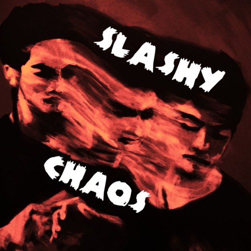 SLASHY | CHAOS