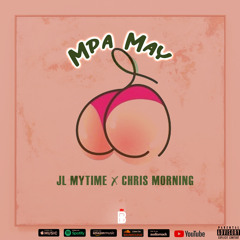 Mpa May - JL MYTIME X Chris Morning(Prod By Isaac Jeremy)