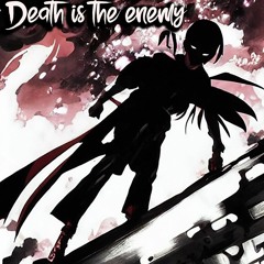 Related tracks: Death is the enemy