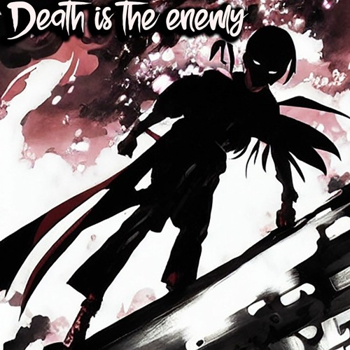 Death is the enemy