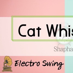 [Electro Swing] Shaphay - Cat Whiskers [FREE DL]