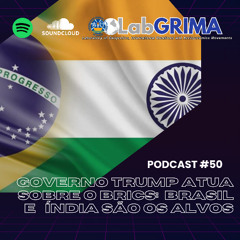EPISODIO #50  TRUMP BRASIL E ÍNDIA SÃO OS ALVOS