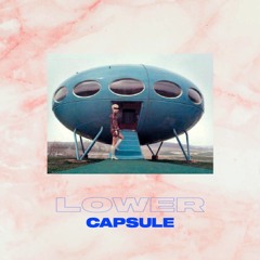 LOWER - CAPSULE (FEBRUARY PATREON)🛸