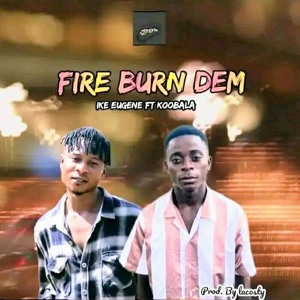 Fire burn Dem