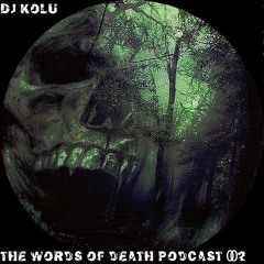 Dj Kolu -  The Words Of Death Podcast 002