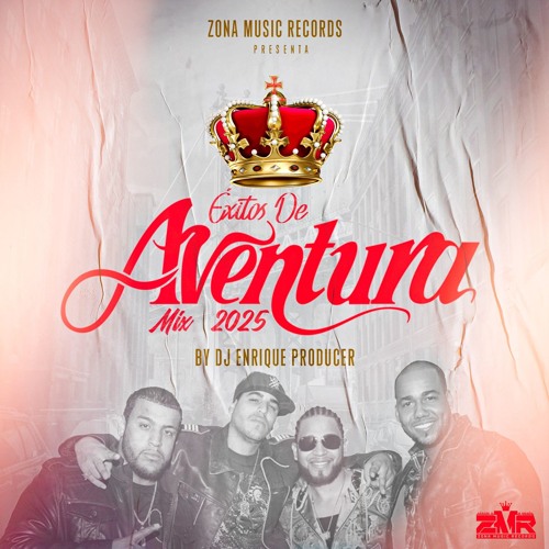 Exitos De Aventura Mix 2025 By Dj Enrique Producer Zona Music Records Poder Latino
