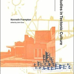 READ EPUB 📋 Studies in Tectonic Culture: The Poetics of Construction in Nineteenth a
