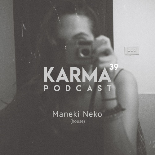 Karma Podcast 39 - Maneki Neko (house)