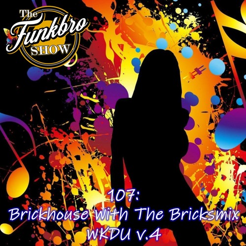 The FunkBro Show RadioactiveFM 107: Brickhouse With The Bricksmix WKDU V.4