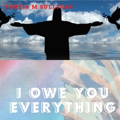 I Owe You Everything