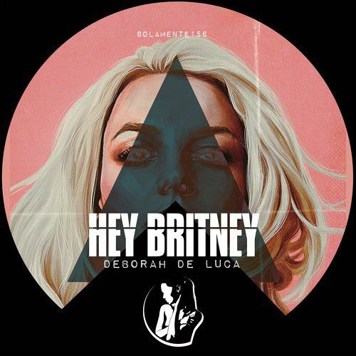 Deborah De Luca X Britney Spears - Hey Britney X Baby One More Time (Hardwell RND