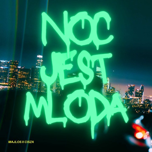Majlos x cisza - NOC JEST MŁODA