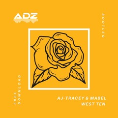 ADZ  - AJ TRACEY & MABEL - WEST TEN BOOTLEG -FREE DOWNLOAD