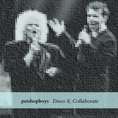 DISCO 8 - Pet Shop Boys Collaborate