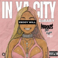 Zeddy Will with DaBaby - In Ya City (Marquis Bee Hype Edit)