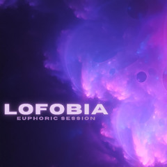 Lofobia - Euphoric Session EP3 Live @ Home