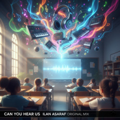 can you hear us - ilan asaraf (original mix)