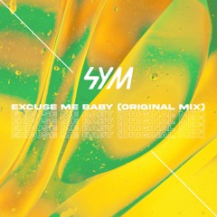 SYM - Excuse Me Baby