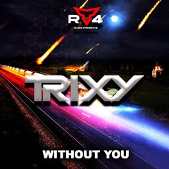 Trixy - Without You **FREE DOWNLOAD**